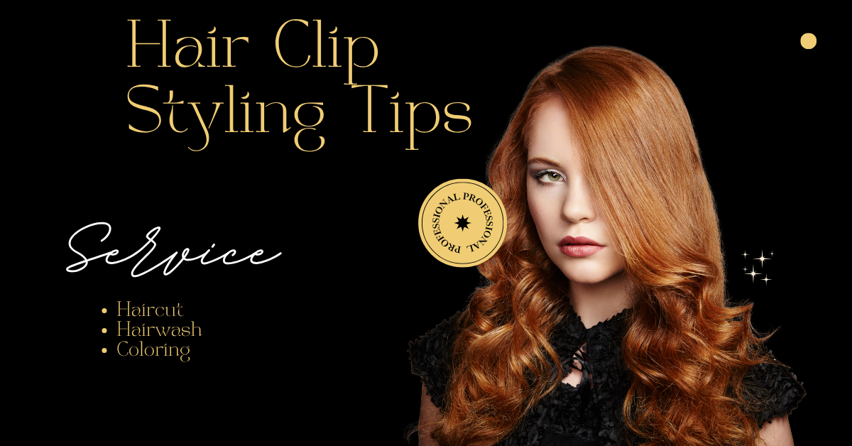Hair Clip Styling Tips